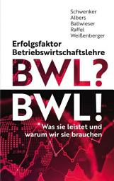 Icon image Erfolgsfaktor BWL: Was sie leistet und warum wir sie brauchen