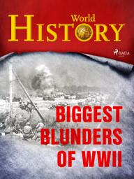 Icon image Biggest Blunders of WWII: Volume 22