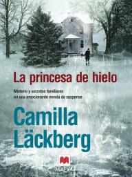 Icon image La princesa de hielo: (Los crímenes de Fjällbacka 1)