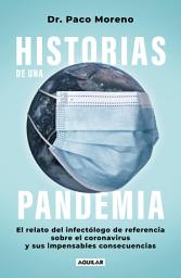 Icon image Historias de una pandemia: El relato del infectólogo de referencia sobre el coronavirus y sus impesansables consecuencias