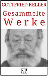 Icon image Gottfried Keller - Gesammelte Werke: Romane und Geschichten