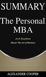 Icon image Summary of The Personal MBA: by Josh Kaufman - Master The Art of Business - A Comprehensive Summary