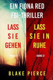 Icon image Ein Fiona Red FBI-Thriller-Set: Lass sie gehen (#1) und Lass sie in Ruhe (#2)