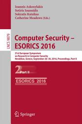 Icon image Computer Security – ESORICS 2016: 21st European Symposium on Research in Computer Security, Heraklion, Greece, September 26-30, 2016, Proceedings, Part II