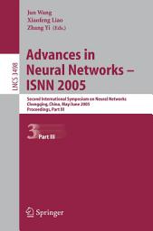 Icon image Advances in Neural Networks - ISNN 2005: Second International Symposium on Neural Networks, Chongqing, China, May 30 - June 1, 2005, Proceedings, Part III