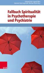 Icon image Fallbuch Spiritualität in Psychotherapie und Psychiatrie