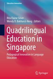 Icon image Quadrilingual Education in Singapore: Pedagogical Innovation in Language Education