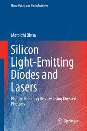 Icon image Silicon Light-Emitting Diodes and Lasers: Photon Breeding Devices using Dressed Photons