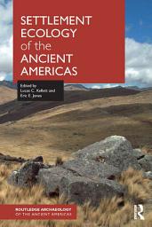 Icon image Settlement Ecology of the Ancient Americas