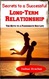 Icon image Secrets to A Successful Long-Term Relationship: The Keys to Passionate Sex Life