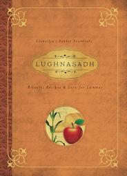 Icon image Lughnasadh: Rituals, Recipes & Lore for Lammas