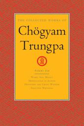 Icon image The Collected Works of Chögyam Trungpa, Volume 10: Work, Sex, Money - Mindfulness in Action - Devotion and Crazy Wisdom - Selected Writings