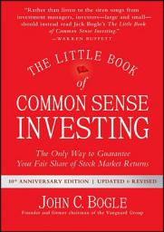 Icon image The Little Book of Common Sense Investing: The Only Way to Guarantee Your Fair Share of Stock Market Returns, Edition 2