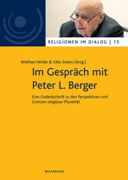 Icon image Im Gespräch mit Peter L. Berger: Eine Gedenkschrift zu den Perspektiven und Grenzen religiöser Pluralität