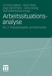 Icon image Arbeitssituationsanalyse: Bd. 2: Praxisbeispiele und Methoden