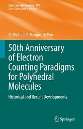 Icon image 50th Anniversary of Electron Counting Paradigms for Polyhedral Molecules: Historical and Recent Developments