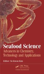 Icon image Seafood Science: Advances in Chemistry, Technology and Applications