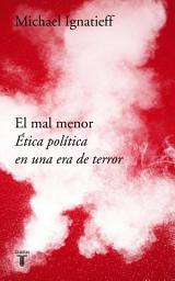 Icon image El mal menor: Ética política en una época de terror