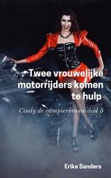 Icon image Twee vrouwelijke motorrijders komen te hulp: Cindy de vampiervrouw deel 5