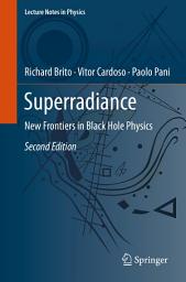 Icon image Superradiance: New Frontiers in Black Hole Physics, Edition 2