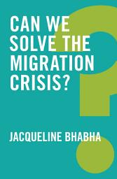 Icon image Can We Solve the Migration Crisis?