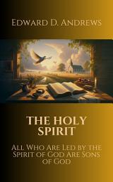 Icon image THE HOLY SPIRIT: All Who Are Led by the Spirit of God Are Sons of God