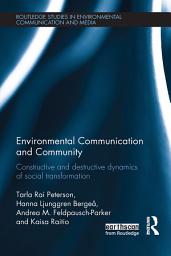 Icon image Environmental Communication and Community: Constructive and destructive dynamics of social transformation