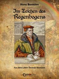 Icon image Im Zeichen des Regenbogens: Aus dem Leben Thomas Müntzers