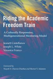 Icon image Riding the Academic Freedom Train: A Culturally Responsive, Multigenerational Mentoring Model