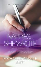 Icon image Nappies... She Wrote (Rubber Pants Version): An ABDL/LGBTQ/Sissy baby book