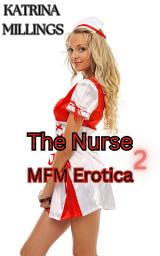 Icon image The Nurse Part Two: MFM Erotica