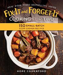 Icon image Fix-It and Forget-It Cooking for Two: 150 Small-Batch Slow Cooker Recipes