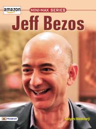 Icon image Jeff Bezos: From Books to Billions: Kalyani Mookherji's Jeff Bezos