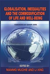 Icon image Globalization, Inequality and the Commodification of Life and Well-Being