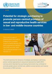 Icon image Potential for strategic purchasing to promote person-centred provision of sexual and reproductive health services in low- and middle-income countries: evidence brief