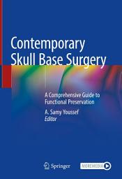 Icon image Contemporary Skull Base Surgery: A Comprehensive Guide to Functional Preservation