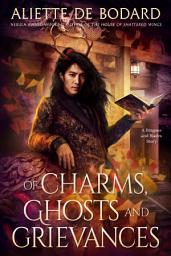 Icon image Of Charms, Ghosts and Grievances: A Dragons and Blades Story