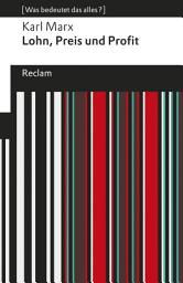 Icon image Lohn, Preis und Profit. [Was bedeutet das alles?]: Marx, Karl – Erläuterungen; Denkanstöße; Analyse – 19637