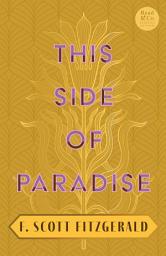 Icon image This Side of Paradise: With the Introductory Essay 'The Jazz Age Literature of the Lost Generation' (Read & Co. Classics Edition)