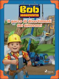 Icon image Bob Aggiustatutto - Il parco di divertimenti dei dinosauri