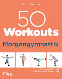 Icon image 50 Workouts – Morgengymnastik: Fit, beweglich und voller Energie in den Tag