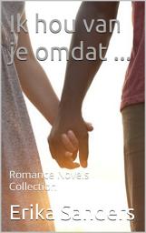 Icon image Ik hou van je omdat ...: Romance Novels Collection