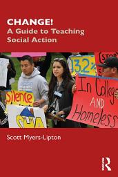 Icon image CHANGE!: A Guide to Teaching Social Action