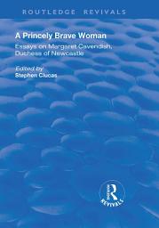 Icon image A Princely Brave Woman: Essays on Margaret Cavendish, Duchess of Newcastle