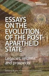 Icon image Essays on the Evolution of the Post-Apartheid State: Legacies, Reforms and Prospects