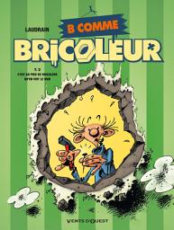 Icon image B comme Bricoleur - Tome 02: C'est au pied du bricoleur qu'on voit le mur