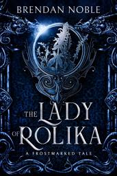 Icon image The Lady of Rolika: A Frostmarked Tale