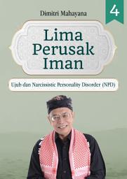 Icon image Lima Perusak Iman 4: Ujub dan Narcissistic Personality Disorder (NPD)