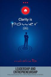 Icon image Leadership and Entrepreneurship: Every Good person has a Moral Responsibility to be Rich (Clarity is Power Series 9 of 11)