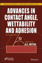 Icon image Advances in Contact Angle, Wettability and Adhesion, Volume 3: Volume 3